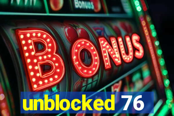 unblocked 76